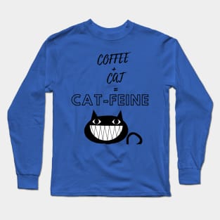Coffee + Cat = Cat-Feine Long Sleeve T-Shirt